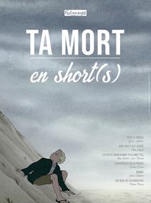 Affiche du film Ta mort en short(s) (2018) de Lucrèce Andreae,Anne Huynh,Anne Baillod Affiche du film Ta mort en short(s) (2018) de Lucrèce Andreae,Anne Huynh,Anne Baillod. Voir Ta mort en short(s) en streaming / torrent sur meilleurs-films.fr