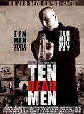 Affiche du film Ten Dead Men (2007) de Ross Boyask Affiche du film Ten Dead Men (2007) de Ross Boyask. Voir Ten Dead Men en streaming / torrent sur meilleurs-films.fr
