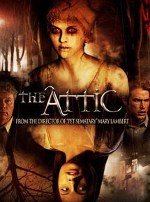 Affiche du film The Attic (2007) de Mary Lambert Affiche du film The Attic (2007) de Mary Lambert. Voir The Attic en streaming / torrent sur meilleurs-films.fr