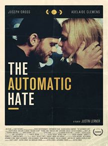 Affiche du film The Automatic Hate (2015) de Justin Lerner. Voir The Automatic Hate en streaming / torrent sur meilleurs-films.fr