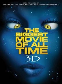 Affiche du film The Biggest Movie of All Time 3D (2018) de Jason Friedberg,Aaron Seltzer,. Voir The Biggest Movie of All Time 3D en streaming / torrent sur meilleurs-films.fr