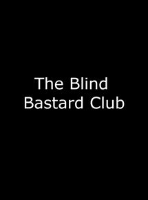Affiche du film The Blind Bastard Club (2014) de Ash Baron-Cohen. Voir The Blind Bastard Club en streaming / torrent sur meilleurs-films.fr
