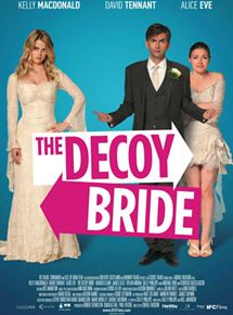 Affiche du film The Decoy Bride (2011) de Sheree Folkson Affiche du film The Decoy Bride (2011) de Sheree Folkson. Voir The Decoy Bride en streaming / torrent sur meilleurs-films.fr