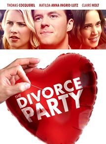 Affiche du film The Divorce Party (2019) de Hughes William Thompson. Voir The Divorce Party en streaming / torrent sur meilleurs-films.fr