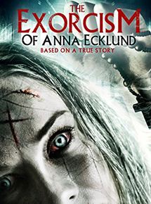 Affiche du film The Exorcism of Anna Ecklund (2016) de Andrew Jones. Voir The Exorcism of Anna Ecklund en streaming / torrent sur meilleurs-films.fr