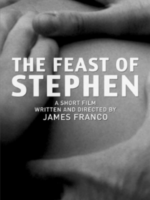 Affiche du court métrage The Feast of Stephen (2009) de James Franco. Voir The Feast of Stephen en streaming / torrent sur meilleurs-films.fr