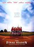 Affiche du film The Final Season (2007) de David M. Evans. Voir The Final Season en streaming / torrent sur meilleurs-films.fr