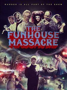 Affiche du film The Funhouse Massacre (2015) de Andy Palmer. Voir The Funhouse Massacre en streaming / torrent sur meilleurs-films.fr