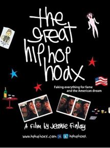 Affiche du film The Great Hip Hop Hoax (2013) de Jeanie Finlay Affiche du film The Great Hip Hop Hoax (2013) de Jeanie Finlay. Voir The Great Hip Hop Hoax en streaming / torrent sur meilleurs-films.fr