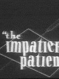 Affiche du court métrage The Impatient Patient (1942) de Norm McCabe. Voir The Impatient Patient en streaming / torrent sur meilleurs-films.fr