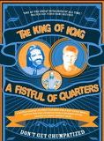Affiche du film The King of Kong : A Fistful Of Quarters (2007) de Seth Gordon Affiche du film The King of Kong : A Fistful Of Quarters (2007) de Seth Gordon. Voir The King of Kong : A Fistful Of Quarters en streaming / torrent sur meilleurs-films.fr