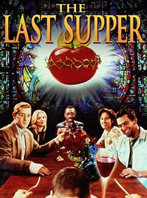 Affiche du film The Last Supper (1995) de Cynthia Roberts. Voir The Last Supper en streaming / torrent sur meilleurs-films.fr