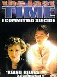 Affiche du film The Last Time I Committed Suicide (1997) de Stephen T. Kay Affiche du film The Last Time I Committed Suicide (1997) de Stephen T. Kay. Voir The Last Time I Committed Suicide en streaming / torrent sur meilleurs-films.fr