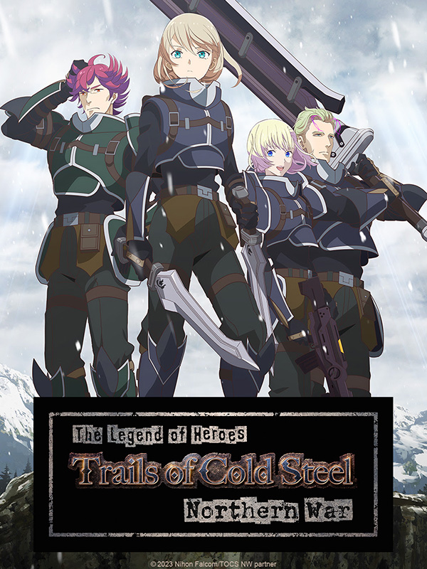 Affiche de la série The Legend of Heroes: Trails of Cold Steel – Northern War (2023) de . Voir The Legend of Heroes: Trails of Cold Steel – Northern War en streaming / torrent sur meilleurs-films.fr