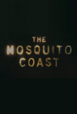Affiche de la série The Mosquito Coast (2021) de Neil Cross.