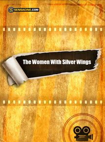 Affiche du film The Women With Silver Wings (2018) de Thomas Kail. Voir The Women With Silver Wings en streaming / torrent sur meilleurs-films.fr