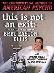 Affiche du film This Is Not An Exit – The Fictional World of Bret Easton Ellis (2000) de Gerald Fox. Voir This Is Not An Exit – The Fictional World of Bret Easton Ellis en streaming / torrent sur meilleurs-films.fr