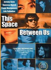 Affiche du film This Space Between Us (1999) de Matthew Leutwyler. Voir This Space Between Us en streaming / torrent sur meilleurs-films.fr