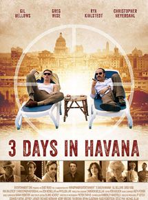 Affiche du film Three Days In Havanna (2013) de Gil Bellows,Tony Pantages,. Voir Three Days In Havanna en streaming / torrent sur meilleurs-films.fr