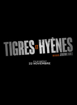 Affiche du film Tigres & Hyènes (2024) de Jérémie Guez.
