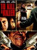 Affiche du film To Kill a Killer (2007) de Ricardo Islas. Voir To Kill a Killer en streaming / torrent sur meilleurs-films.fr