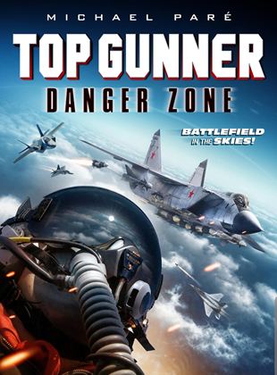 Affiche du film Top Gunner: Danger Zone (2022) de Glenn Miller. Voir Top Gunner: Danger Zone en streaming / torrent sur meilleurs-films.fr