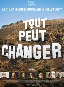 Affiche du film Tout peut changer, Et si les femmes comptaient à Hollywood ? (2018) de Tom Donahue. Voir Tout peut changer, Et si les femmes comptaient à Hollywood ? en streaming / torrent sur meilleurs-films.fr