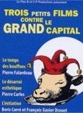 Affiche du film Trois petits Films contre le Grand Capital (2008) de Pierre Falardeau,Pierre Carles,Boris Carré. Voir Trois petits Films contre le Grand Capital en streaming / torrent sur meilleurs-films.fr