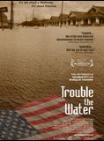 Affiche du film Trouble the Water (2008) de Tia Lessin,Carle Deal,. Voir Trouble the Water en streaming / torrent sur meilleurs-films.fr