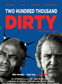 Affiche du film Two Hundred Thousand Dirty (2013) de Timothy L. Anderson. Voir Two Hundred Thousand Dirty en streaming / torrent sur meilleurs-films.fr