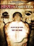 Affiche du film Two: Thirteen (2007) de Charles Adelman. Voir Two: Thirteen en streaming / torrent sur meilleurs-films.fr