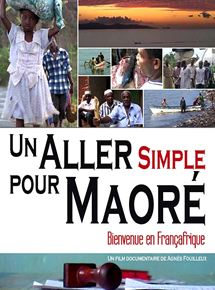 Affiche du film Un aller simple pour Maoré (2007) de Agnès Fouilleux. Voir Un aller simple pour Maoré en streaming / torrent sur meilleurs-films.fr