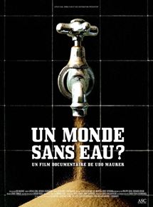 Affiche du film Un monde sans eau ? (2007) de Udo Maurer Affiche du film Un monde sans eau ? (2007) de Udo Maurer. Voir Un monde sans eau ? en streaming / torrent sur meilleurs-films.fr