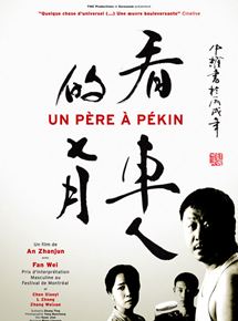 Affiche du film Un Père à Pékin (2004) de An Zhanjun Affiche du film Un Père à Pékin (2004) de An Zhanjun. Voir Un Père à Pékin en streaming / torrent sur meilleurs-films.fr
