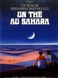 Affiche du film Un Thé au Sahara (1990) de Bernardo Bertolucci Affiche du film Un Thé au Sahara (1990) de Bernardo Bertolucci. Voir Un Thé au Sahara en streaming / torrent sur meilleurs-films.fr