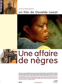 Affiche du film Une affaire de nègres (2006) de Osvalde Lewat. Voir Une affaire de nègres en streaming / torrent sur meilleurs-films.fr