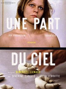 Affiche du film Une part du ciel (2001) de Bénédicte Liénard. Voir Une part du ciel en streaming / torrent sur meilleurs-films.fr