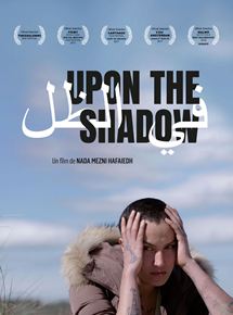 Affiche du film Upon The Shadow (2017) de Nada Mezni Hafaiedh. Voir Upon The Shadow en streaming / torrent sur meilleurs-films.fr