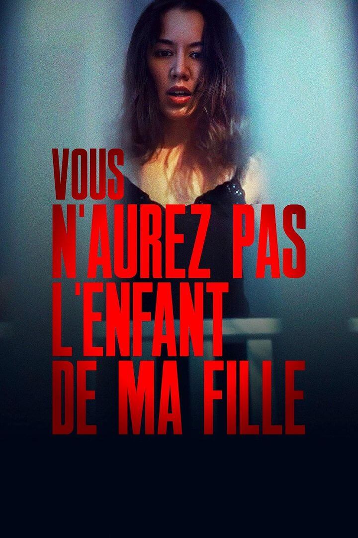 Affiche du film Vous n’aurez pas l’enfant de ma fille (2023) de . Voir Vous n’aurez pas l’enfant de ma fille en streaming / torrent sur meilleurs-films.fr