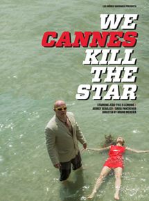 Affiche du film We Cannes Kill The Star (2016) de Bruno Mercier Affiche du film We Cannes Kill The Star (2016) de Bruno Mercier. Voir We Cannes Kill The Star en streaming / torrent sur meilleurs-films.fr