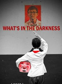 Affiche du film What’s in the Darkness (2014) de Yichun Wang Affiche du film What’s in the Darkness (2014) de Yichun Wang. Voir What’s in the Darkness en streaming / torrent sur meilleurs-films.fr