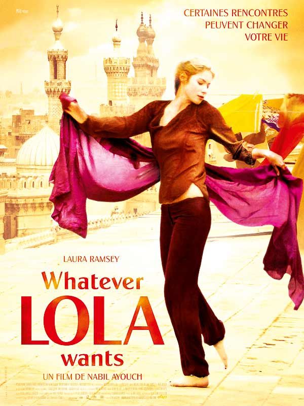 Affiche du film Whatever Lola Wants (2007) de Nabil Ayouch Affiche du film Whatever Lola Wants (2007) de Nabil Ayouch. Voir Whatever Lola Wants en streaming / torrent sur meilleurs-films.fr