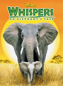 Affiche du film Whispers : An Elephant’s Tale (2000) de Dereck Joubert. Voir Whispers : An Elephant’s Tale en streaming / torrent sur meilleurs-films.fr