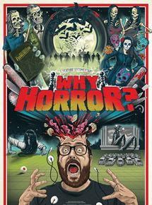 Affiche du film Why Horror? (2014) de Robert Lindsay. Voir Why Horror? en streaming / torrent sur meilleurs-films.fr
