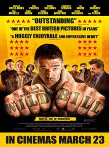 Affiche du film Wild Bill (2011) de Dexter Fletcher. Voir Wild Bill en streaming / torrent sur meilleurs-films.fr