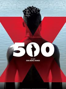 Affiche du film X500 (2016) de Juan Andrés Arango Garcia. Voir X500 en streaming / torrent sur meilleurs-films.fr
