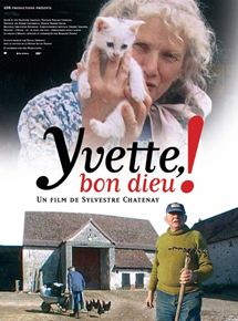Affiche du film Yvette bon Dieu ! (2007) de Sylvestre Chatenay Affiche du film Yvette bon Dieu ! (2007) de Sylvestre Chatenay. Voir Yvette bon Dieu ! en streaming / torrent sur meilleurs-films.fr